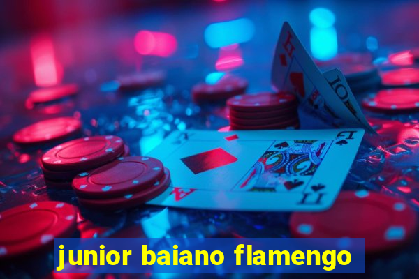 junior baiano flamengo